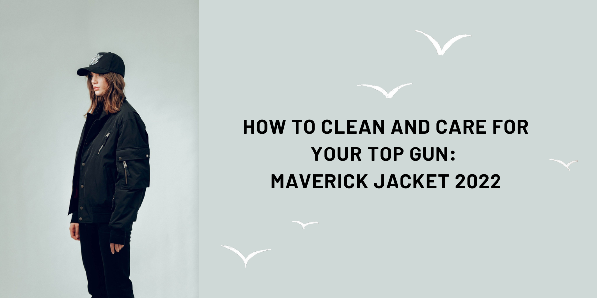 How To Clean And Care For Your Top Gun Maverick Jacket 2022