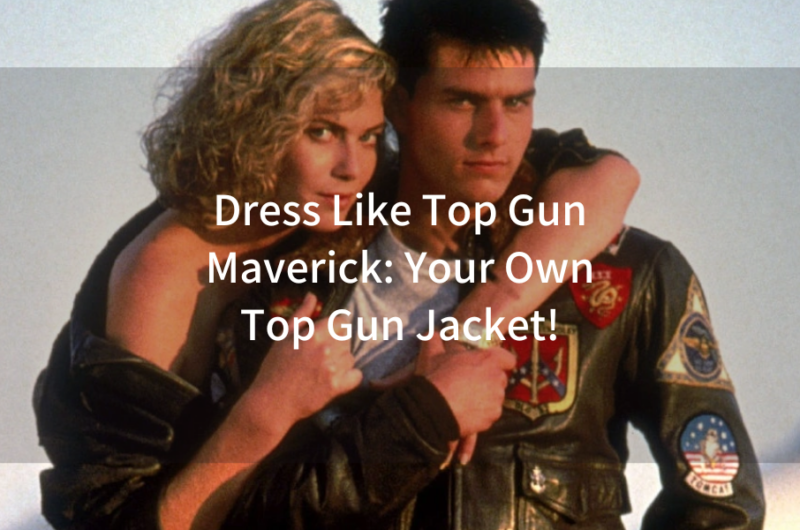 Dress Like Top Gun Maverick Your Own Top Gun Jacket!