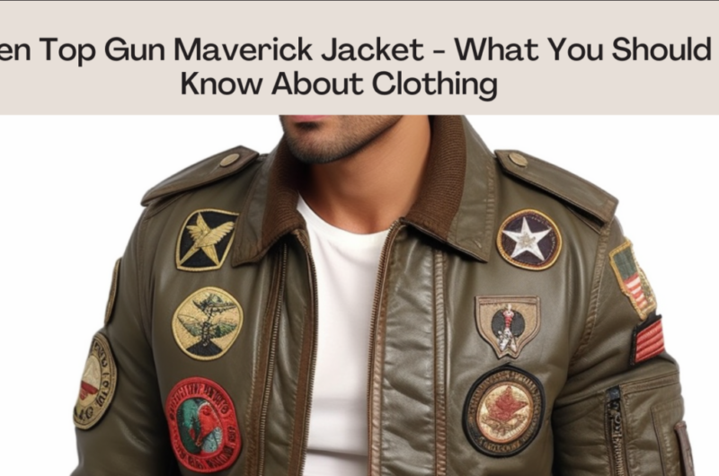 Men Top Gun Maverick Jacket - What You Should Know About Clothing
