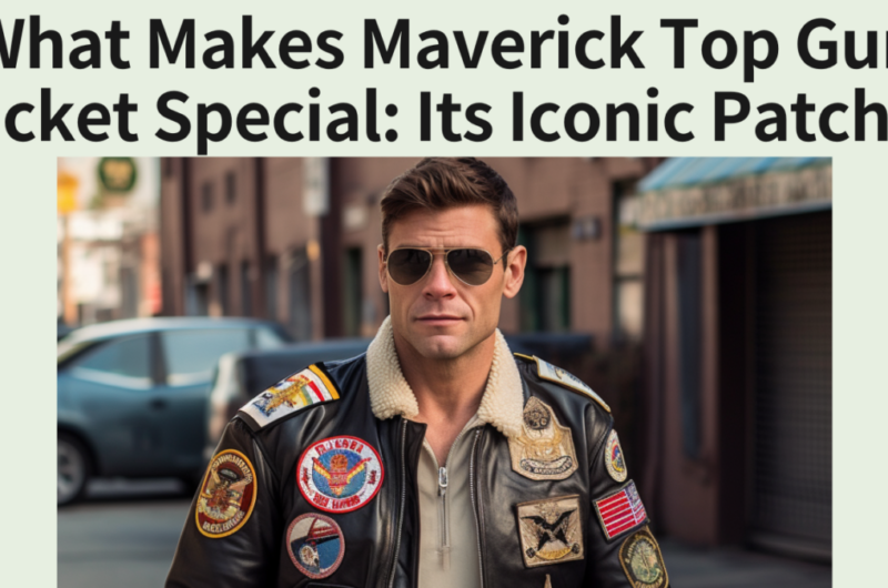 What Makes Maverick Top Gun Jacket Special: Its Iconic Patches